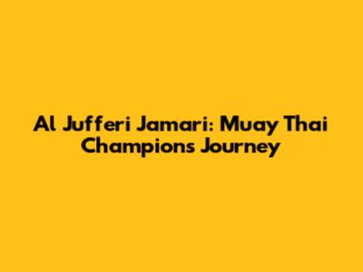 Al Jufferi Jamari: Muay Thai Champion's Journey