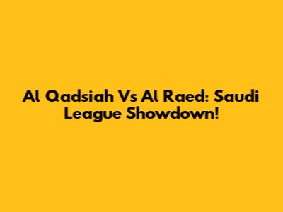 Al Qadsiah Vs Al Raed: Saudi League Showdown!