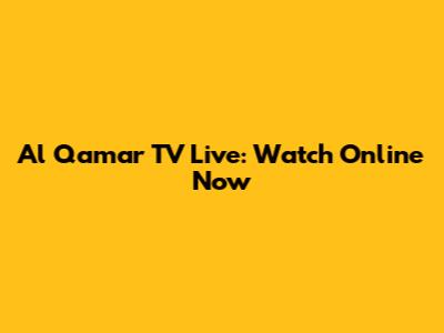 Al Qamar TV Live: Watch Online Now