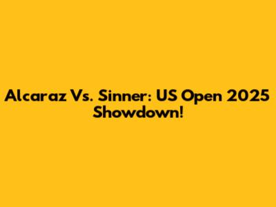 Alcaraz Vs. Sinner: US Open 2025 Showdown!