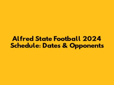 Alfred State Football 2024 Schedule: Dates & Opponents