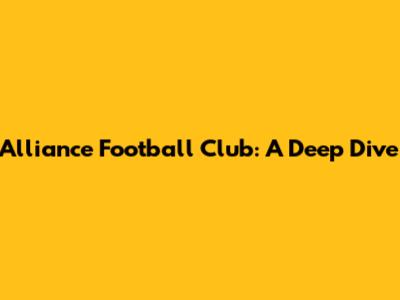 Alliance Football Club: A Deep Dive