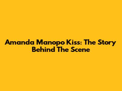 Amanda Manopo Kiss: The Story Behind The Scene