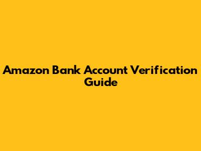 Amazon Bank Account Verification Guide