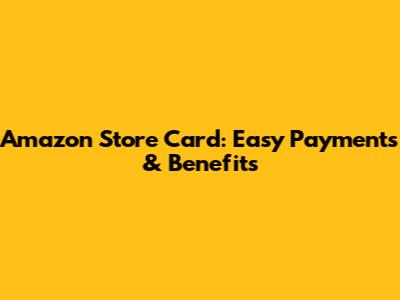 Amazon Store Card: Easy Payments & Benefits