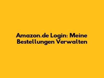 Amazon.de Login: Meine Bestellungen Verwalten