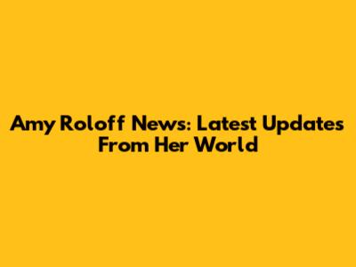 Amy Roloff News: Latest Updates From Her World