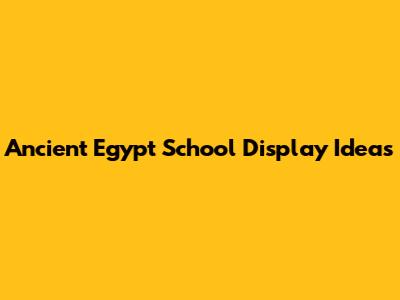 Ancient Egypt School Display Ideas
