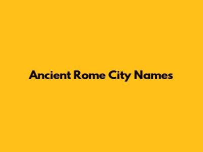 Ancient Rome City Names