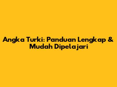 Angka Turki: Panduan Lengkap & Mudah Dipelajari