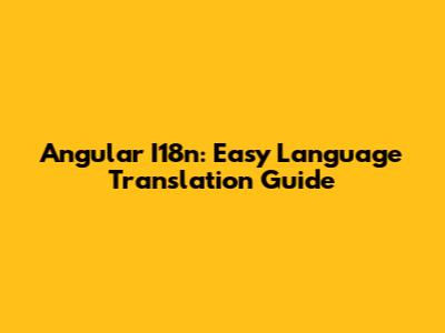 Angular I18n: Easy Language Translation Guide