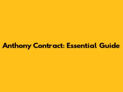 Anthony Contract: Essential Guide