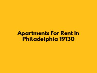 Apartments For Rent In Philadelphia 19130