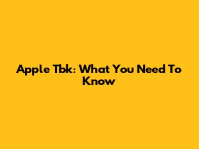 Apple Tbk: What You Need To Know