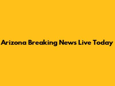 Arizona Breaking News Live Today
