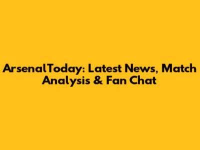 ArsenalToday: Latest News, Match Analysis & Fan Chat