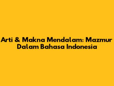 Arti & Makna Mendalam: Mazmur Dalam Bahasa Indonesia