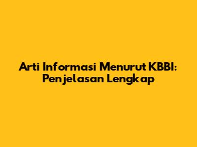 Arti Informasi Menurut KBBI: Penjelasan Lengkap