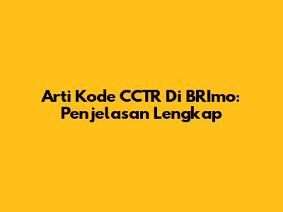 Arti Kode CCTR Di BRImo: Penjelasan Lengkap