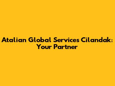 Atalian Global Services Cilandak: Your Partner