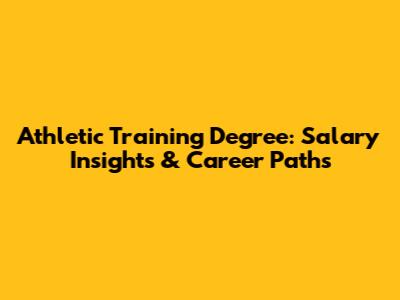Athletic Training Degree: Salary Insights & Career Paths