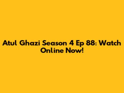 Atul Ghazi Season 4 Ep 88: Watch Online Now!