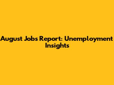 August Jobs Report: Unemployment Insights