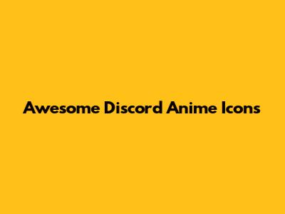 Awesome Discord Anime Icons