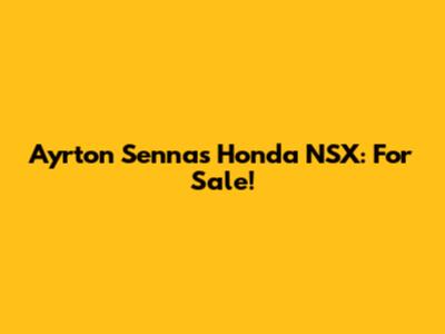 Ayrton Senna's Honda NSX: For Sale!