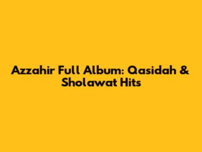 Azzahir Full Album: Qasidah & Sholawat Hits