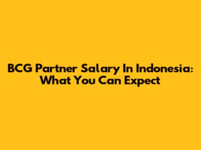 BCG Partner Salary In Indonesia: What You Can Expect