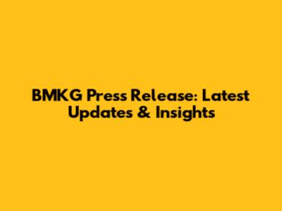 BMKG Press Release: Latest Updates & Insights