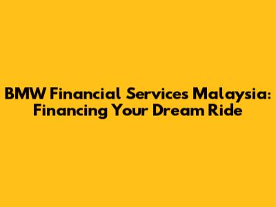 BMW Financial Services Malaysia: Financing Your Dream Ride