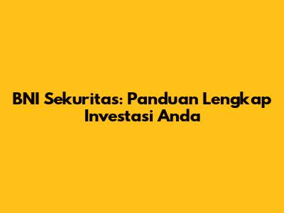 BNI Sekuritas: Panduan Lengkap Investasi Anda