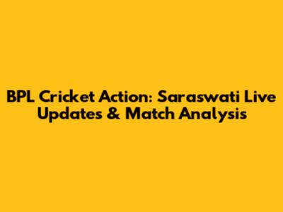 BPL Cricket Action: Saraswati Live Updates & Match Analysis