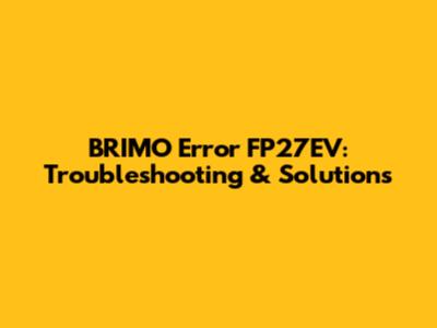 BRIMO Error FP27EV: Troubleshooting & Solutions