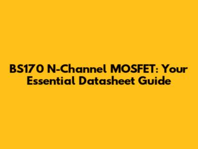 BS170 N-Channel MOSFET: Your Essential Datasheet Guide