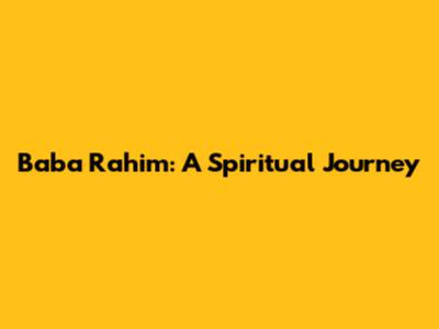 Baba Rahim: A Spiritual Journey