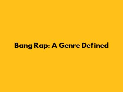 Bang Rap: A Genre Defined