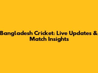 Bangladesh Cricket: Live Updates & Match Insights