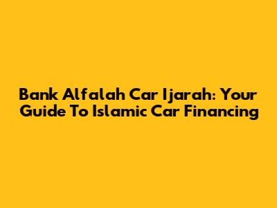 Bank Alfalah Car Ijarah: Your Guide To Islamic Car Financing