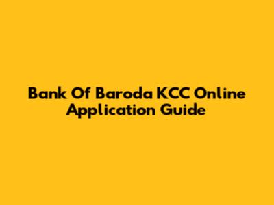 Bank Of Baroda KCC Online Application Guide