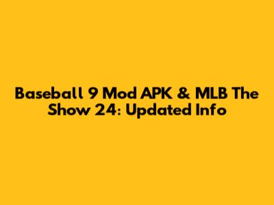 Baseball 9 Mod APK & MLB The Show 24: Updated Info