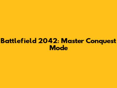 Battlefield 2042: Master Conquest Mode