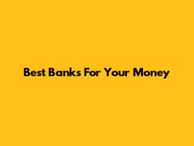 Best Banks For Your Money