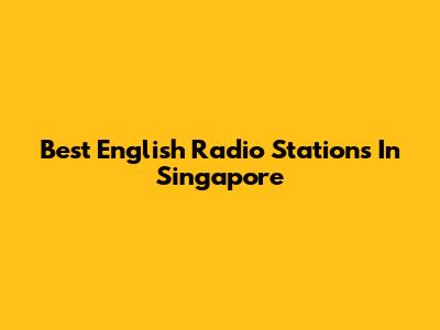 Best English Radio Stations In Singapore