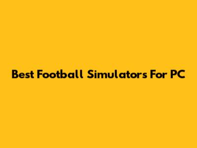 Best Football Simulators For PC
