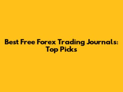 Best Free Forex Trading Journals: Top Picks