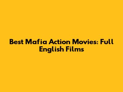 Best Mafia Action Movies: Full English Films