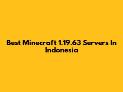 Best Minecraft 1.19.63 Servers In Indonesia